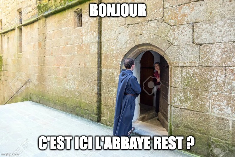 Curé se trouvant devant la porte d'une abbaye et demandant "C'est ici l'abbaye REST ?"